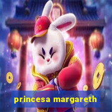 princesa margareth